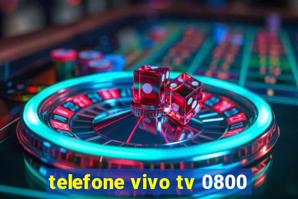 telefone vivo tv 0800